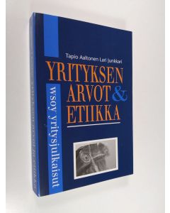 Kirjailijan Tapio Aaltonen käytetty kirja Yrityksen arvot ja etiikka