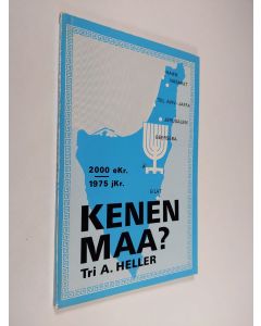 Kirjailijan A. Heller käytetty kirja Kenen maa : 2000 eKr - 1975 jKr