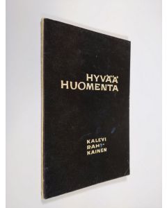 Kirjailijan Kalevi Rahakainen käytetty kirja Hyvää huomenta : runoja (signeerattu)