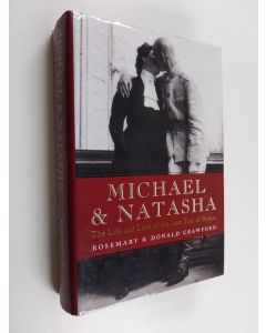 Kirjailijan Rosemary Crawford & Donald Crawford käytetty kirja Michael and Natasha - The Life and Love of the Last Tsar of Russia