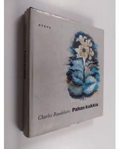 Kirjailijan Charles Baudelaire käytetty kirja Pahan kukkia - valikoima