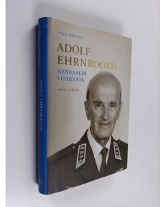 Kirjailijan Ulla Appelsin käytetty kirja Adolf Ehrnrooth - kenraalin vuosisata