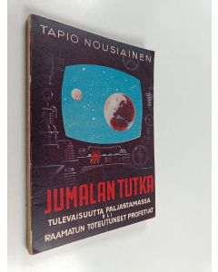 Kirjailijan Tapio Nousiainen käytetty kirja Jumalan tutka tulevaisuutta paljastamassa