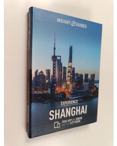 Kirjailijan Insight Guides käytetty kirja Insight Guides Experience Shanghai (Travel Guide with Free EBook)