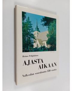 Kirjailijan Heimo Pohjalainen käytetty kirja Ajasta aikaan : Valkealan seurakunta 350 vuotta