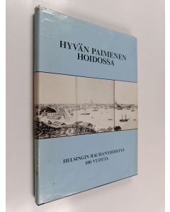 Tekijän Seppo Särkiniemi  käytetty kirja Hyvän paimenen hoidossa : Helsingin rauhanyhdistys 100 vuotta