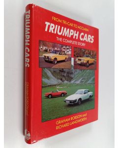 Kirjailijan Richard M. Langworth & Graham Robson käytetty kirja Triumph Cars - The Complete Story