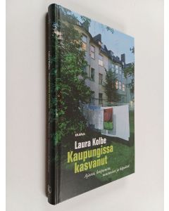 Kirjailijan Laura Kolbe käytetty kirja Kaupungissa kasvanut