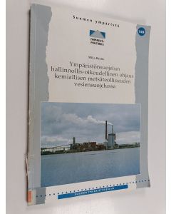 Kirjailijan Mika Rautio käytetty kirja Ympäristönsuojelun hallinnollis-oikeudellinen ohjaus kemiallisen metsäteollisuuden vesiensuojelussa