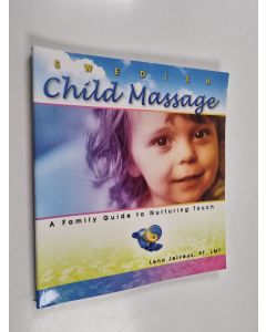 Kirjailijan Lena Jelveus käytetty kirja Swedish Child Massage - A Family Guide to Nurturing Touch