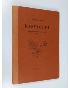 Kirjailijan Jaakko Listo käytetty kirja Kasvioppi : alempia maatalouskouluja varten