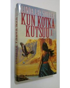 Kirjailijan Linda Lay Shuler käytetty kirja Kun kotka kutsuu 1 nide
