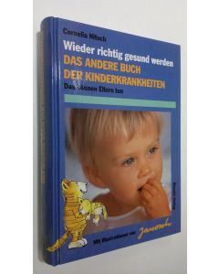 Kirjailijan Cornelia Nitsch käytetty kirja Wieder richtig gesund werden . Das andere buch der kinderkrakheiten - Das können Eltern tun (ERINOMAINEN)