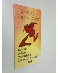 Kirjailijan Lamppu Laamanen käytetty kirja Mies joka nukahti kävellessään