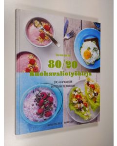 Kirjailijan Mia Karlsson uusi kirja 80/20 ruokavaliotyökirja : opas tasapainoiseen ja pysyvään ruokavalioon - Kahdeksankymmentä kaksikymmentä (UUDENVEROINEN)