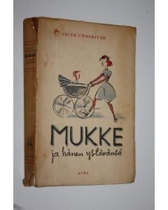 Kirjailijan Edith Unnerstad käytetty kirja Mukke ja hänen ystävänsä