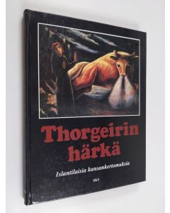 käytetty kirja Thorgeirin härkä : islantilaisia kansankertomuksia