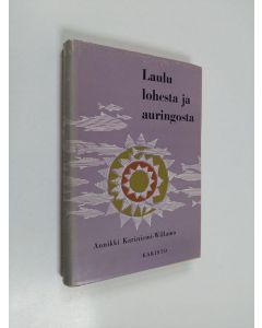 Kirjailijan Annikki Kariniemi-Willamo käytetty kirja Laulu lohesta ja auringosta