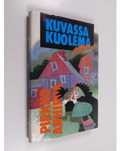 Kirjailijan Pirkko Arhippa käytetty kirja Kuvassa kuolema : jännitysromaani