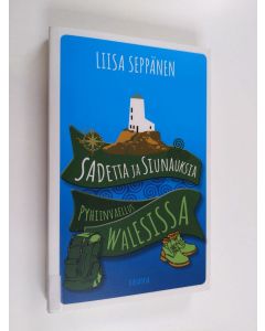 Kirjailijan Liisa Seppänen käytetty kirja Sadetta ja siunauksia : pyhiinvaellus Walesissa