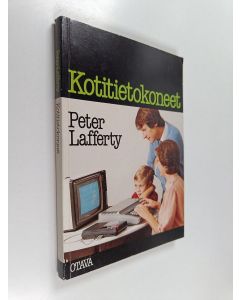 Kirjailijan Peter Lafferty käytetty kirja Kotitietokoneet