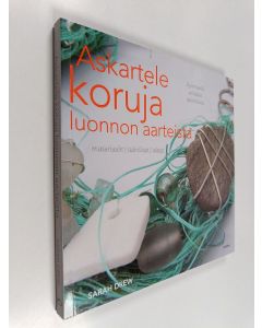 Kirjailijan Sarah Drew käytetty kirja Askartele koruja luonnon aarteista
