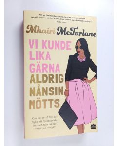 Kirjailijan Mhairi McFarlane käytetty kirja Vi kunde lika gärna aldrig nånsin mötts