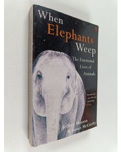 Kirjailijan J. Moussaieff Masson käytetty kirja When elephants weep : the emotional lives of animals