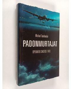 Kirjailijan Michael Tamelander käytetty kirja Padonmurtajat : operaatio Chastise 1943