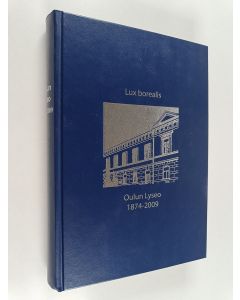 Tekijän Teuvo Laurinolli  käytetty kirja Oulun Lyseo 1874-2009 : Lux borealis