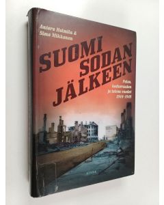 Kirjailijan Antero Holmila käytetty kirja Suomi sodan jälkeen : pelon, katkeruuden ja toivon vuodet 1944-1949