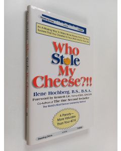 Kirjailijan Ilene Hochberg käytetty kirja Who Stole My Cheese?!! - An A-mazing Way to Make More Money from the Poor Suckers that You Cheated in Your Work and in Your Life
