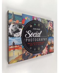 Kirjailijan Daniela Bowker käytetty kirja Social photography : make all your smartphone photos one in a billion
