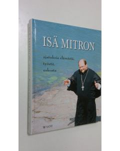 Kirjailijan Mitro Repo käytetty kirja Isä Mitron ajatuksia elämästä, työstä, uskosta