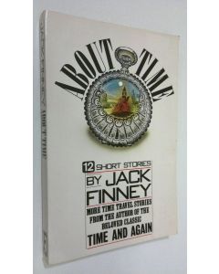 Kirjailijan Jack Finney käytetty kirja About time : 12 short stories