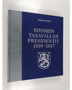 Kirjailijan Juhani Suomi käytetty kirja Suomen tasavallan presidentit 1919-2017