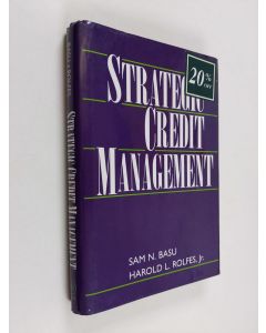 Kirjailijan Sam N. Basu & Harold L. Rolfes käytetty kirja Strategic Credit Management