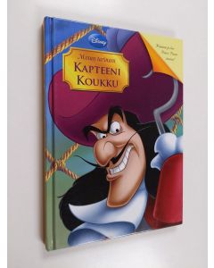 Kirjailijan Kiki Thorpe käytetty kirja Kapteeni Koukku : minun tarinani ; Peter Pan : minun tarinani