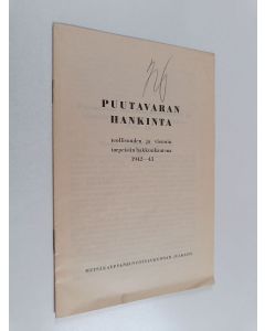 käytetty teos Puutavaran hankinta teollisuuden ja viennin tarpeisiin hakkuukautena 1942-43