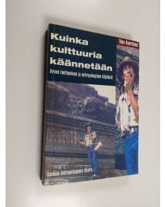 Kirjailijan Timo Kaartinen käytetty kirja Kuinka kulttuuria käännetään : arvon tuottaminen ja antropologinen käytäntö