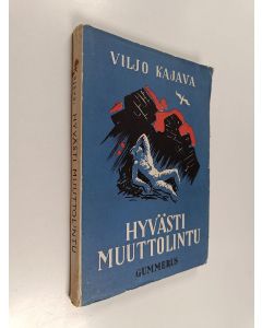 Kirjailijan Viljo Kajava käytetty kirja Hyvästi muuttolintu : runoja
