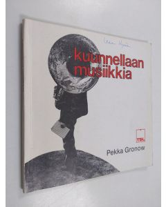 Kirjailijan Pekka Gronow käytetty kirja Kuunnellaan musiikkia