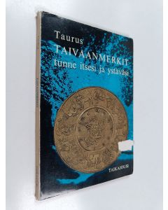 Kirjailijan Taurus käytetty kirja Taivaanmerkit : tunne itsesi ja ystäväsi