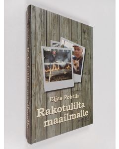 Kirjailijan Eljas Pohtila käytetty kirja Rakotulilta maailmalle