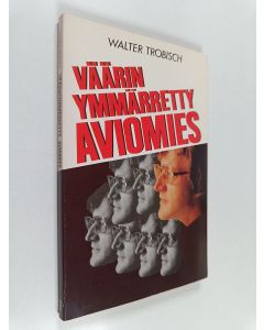 Kirjailijan Walter Trobisch käytetty kirja Väärinymmärretty aviomies