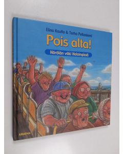 Kirjailijan Elina Kautto käytetty kirja Pois alta! : Hörölän väki Helsingissä