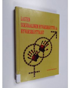 käytetty kirja Lasten seksuaalinen hyväksikäyttö ja hyväksikäyttäjät : suojelu ja ennaltaehkäisy