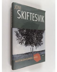 Kirjailijan Joni Skiftesvik käytetty kirja Kotikoivuinen mies