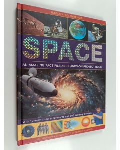 Kirjailijan Ian Graham & Geriant. H. Jones käytetty kirja Exploring Science - Space an Amazing Fact File and Hands-On Project Book
