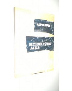 Kirjailijan Alpo M. Rusi käytetty kirja Myrskyjen aika